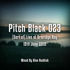 Alan Ruddick - Pitch Black 023 (Sort Of Live At Summer Sunset, Duridge Bay - 13th June 2015)