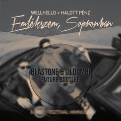 Wellhello X Halott Pénz - Emlékszem, Sopronban (BlasTone & Dj Dombi's Future Bootleg)