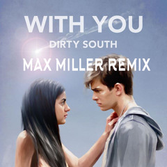 Dirty South Feat. FMLYBND - With You (Max Miller Remix)