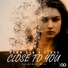 Damn Dan & Clarx - Close To You (Original Mix) [FREE DOWNLOAD]