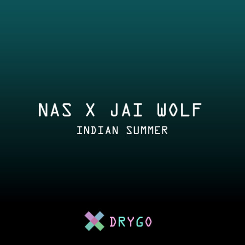 Drygo - Nas X Jai Wolf 'Indian Summer'