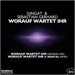 Sebastian Gerhard & GINGAT - Worauf Wartet Ihr (Original Mix) (Preview)