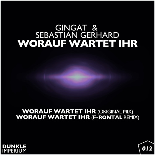 Sebastian Gerhard & GINGAT - Worauf Wartet Ihr (Original Mix) (Preview)