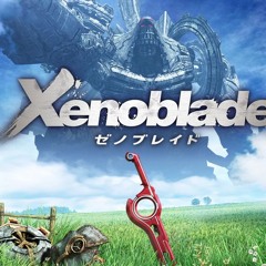 Xenoblade Chronicles Music - You Will Know Our Names