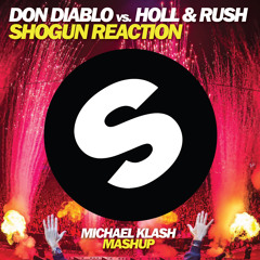 DON DIABLO Vs.  HOLL & RUSH - Shogun Reaction (Michael Klash MashUp)