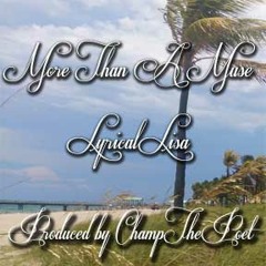 More Than A Muse - LyricalLisa Produced by ChampThePoet
