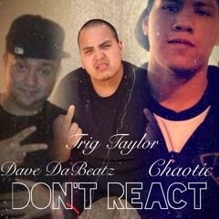 Don't React Ft. Trig Taylor & DaBeatz
