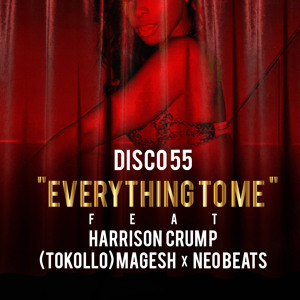 DISCO 55- EVERYTHING TO ME FT HARISON CRUM X TOKOLLO MAGESH - NEO BEATS