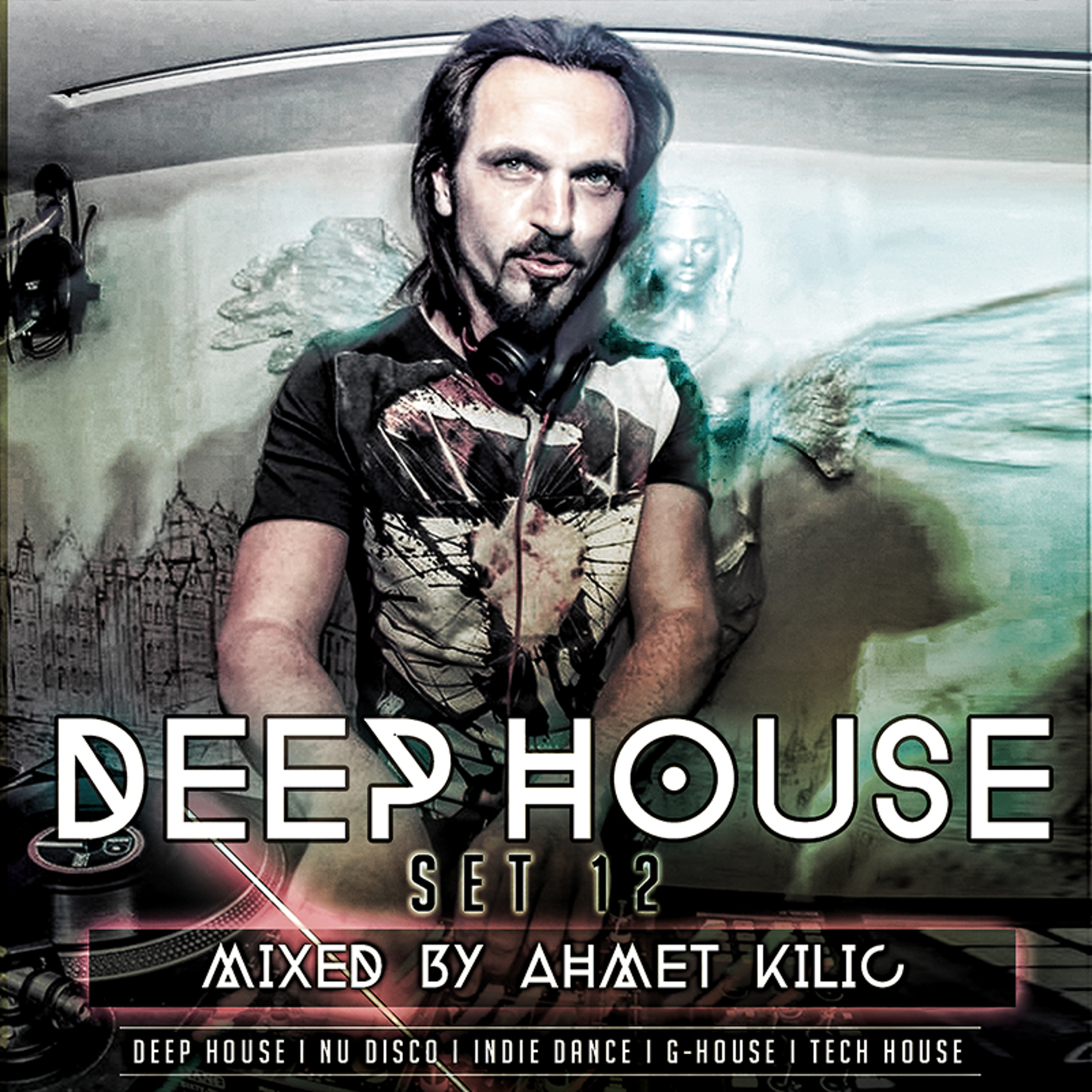 DEEP HOUSE SET 12 - AHMET KILIC
