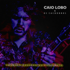CAIO LOBO - Meu Fim (ao vivo)