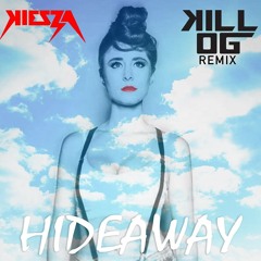 Kiesza - Hideaway ( Kill OG Remix ) Free Download