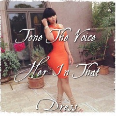 TONE THE VOICE - HER IN THAT DRESS