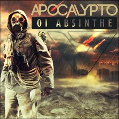 Apocalypto - Oi Absinthe (ak9 Remix) [OUT NOW]