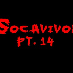 Socavivor Pt. 14