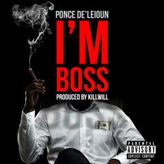 Ponce De'Leioun - "Im Boss"