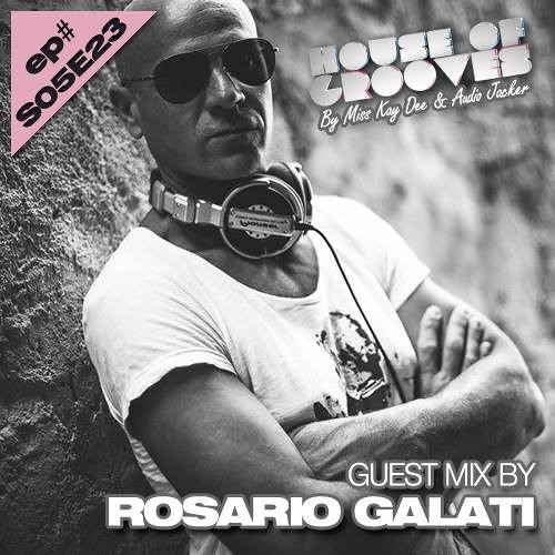 House Of Grooves Radio Show Guest Mix By Rosario Galati