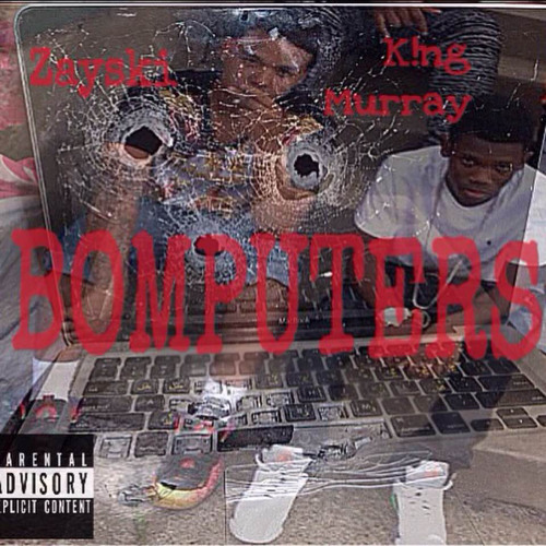Bomputers- K!ng Murray ft Zayski