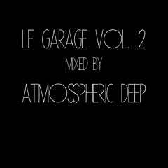Le Garage Vol. 2 Mixed By Atmospheric Deep