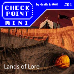 Checkpoint Mini #01 (pilot)- Lands of Lore
