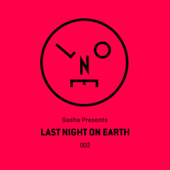 Sasha Presents Last Night On Earth - 002 (June 2015)