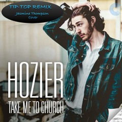 Hozier - Take Me To Church [Jasmine Thompson Cover] (Tip-Top Bootleg)