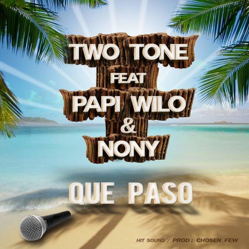Two Tone feat. Papi Wilo & Nony - Que Paso (Radio Mix)
