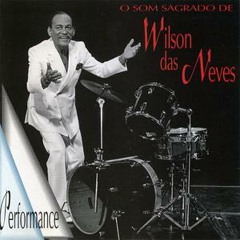 WILSON das NEVES | O Samba é meu Dom