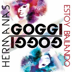 HERMANAS GOGGI - Estoy Bailando (Marco Lazzari Remix)