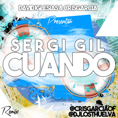 Sergi Gil - Cuando (David Iglesias & CrisGarcia Remix) **DESCARGA GRATUITA**