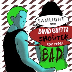 David Guetta & Showtek - Bad Feat. Vassy (Samlight Remix)