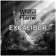 WhiteFlame - Excalibur (Original Mix)*SUPPORTED BY SAG*