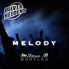 Oliver Heldens - Melody (Milano B Bootleg) [Sensation 2015 The Legacy Edit]