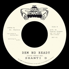 Digital Steppaz feat. Shanti D - Dem No Ready  [RAW Edit]