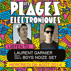 Laurent Garnier b2b Boys Noize @ Les Plages Electroniques Festival - 06.08.2014