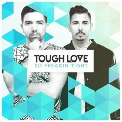 Tough Love - So Freaking Tight_INxS Jacked Da House RE-edit