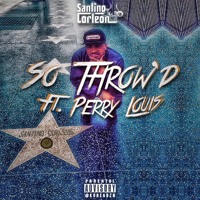 Santino Corleon - So Throw'd (Ft. Perry Louis)