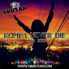 DJ SHUTAH - KOMPA NEVER DIE (MIX 2015)