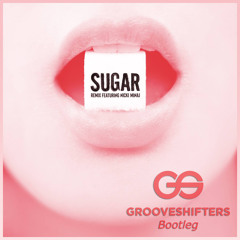 Maroon 5 Ft. Nicki Minaj - Sugar (Grooveshifters Bootleg)                        FREE DOWNLOAD!!