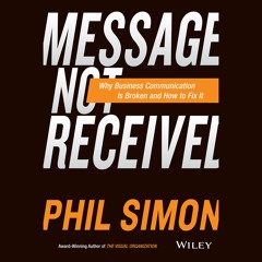 Message Not Received by Phil Simon, Narrated by Jonathan Yen
