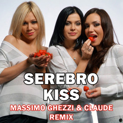 Serebro - Kiss Massimo Ghezzi & Claude Rmx