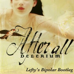 Delerium - After All (Lefty's Bipolar Bootleg)FREE DOWNLOAD