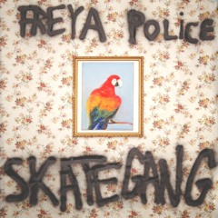 Skategang - Freya Police GWTW007