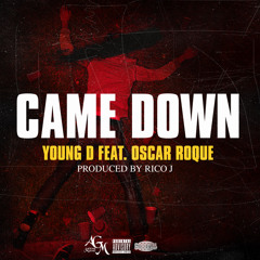 Came Down - Young D Ft. Oscar Roque