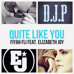FIYAHFLI ft. Elizabeth Joy ''QUITE LIKE YOU''