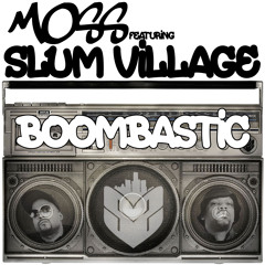 MoSS Feat. Slum Village "Boombastic"