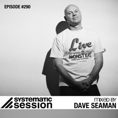 Systematic Session #290 (Mixed by Dave Seaman)