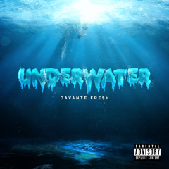 Davante Fre$h - Underwater (PROD. Prevalent)