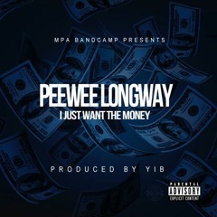 PeeWee Longway - I Just Want The Money [Prod By Y.I.B ]
