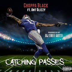 CHOPPA BLACK FEAT.ANT GLIZZY - CATCHING PASSES