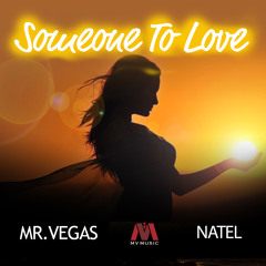 SOMEONE TO LOVE - Mr. Vegas & Natel